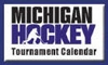 Sponsored by Michigan Hockey Tournament Calendar