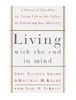 Sponsored by Living with the End in Mind: A Practical Checklist for Living Life to the Fullest by Embracing Your Mortality