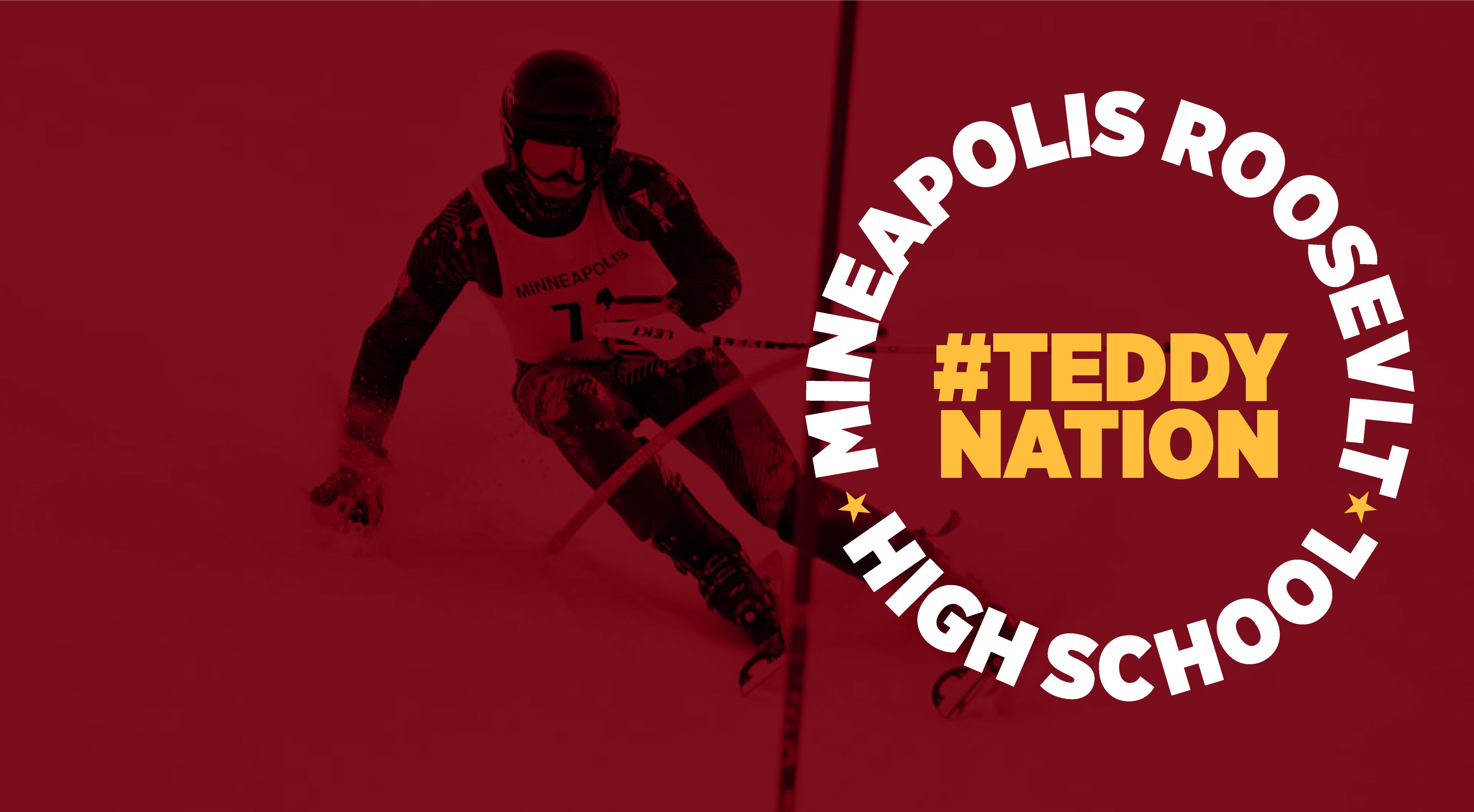 Image of the Minneapolis Alpine Ski Team skier racing down the slope, image is maroon tinted with graphic: Mnneapolis Roosevelt High School. #TeddyNation