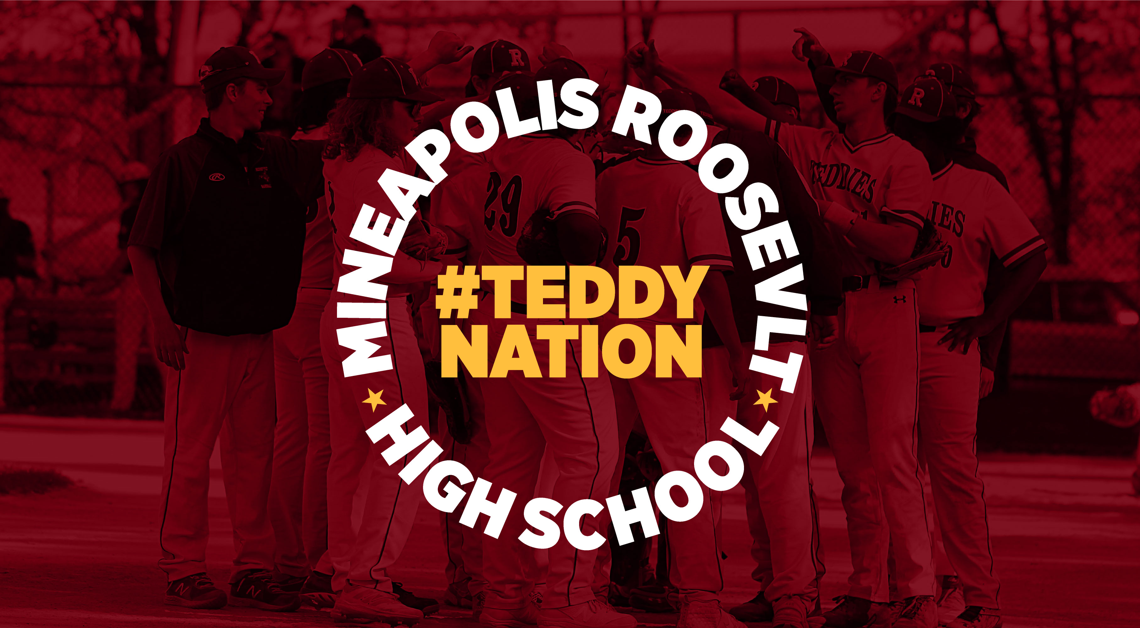 Image of a maroon-tinted photo of the Minneapolis Roosevelt High School Teddy Baseball team huddled together for a team cheer at home plate during a game. Superimposed over the top is a Text Graphic with letters curving around in a complete circle (MINNEA